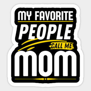 My Favorite People Call Me Mom Funny Mothers Day. Sticker